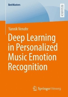Yannik Venohr - Deep Learning in Personalized Music Emotion Recognition, Häftad