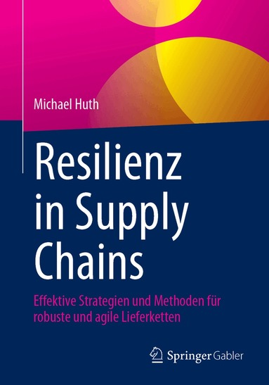 Michael Huth - Resilienz in Supply Chains, Häftad