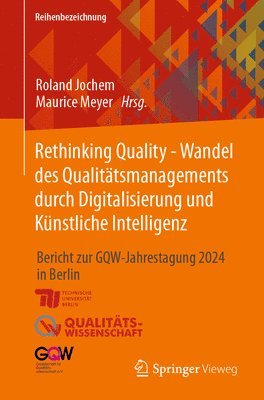 bokomslag Rethinking Quality - Wandel des Qualittsmanagements durch Digitalisierung und Knstliche Intelligenz