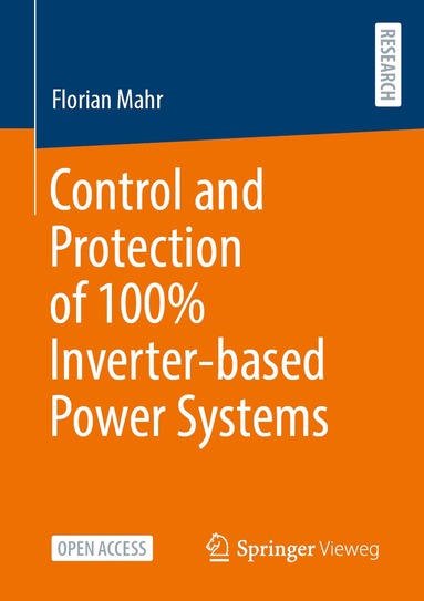 Florian Mahr - Control and Protection of 100% Inverter-based Power Systems, Häftad