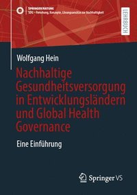 bokomslag Nachhaltige Gesundheitsversorgung in Entwicklungslndern und Global Health Governance