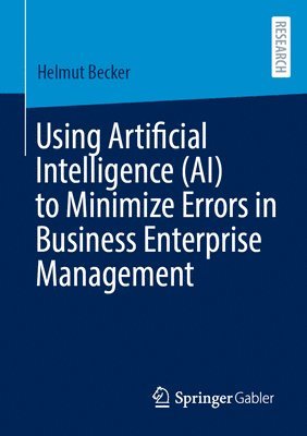 bokomslag Using Artificial Intelligence (AI) to Minimize Errors in Business Enterprise Management