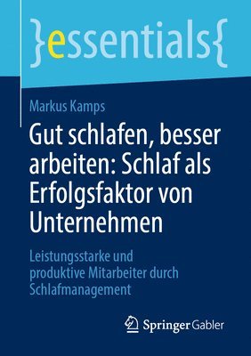 bokomslag Gut schlafen, besser arbeiten: Schlaf als Erfolgsfaktor von Unternehmen