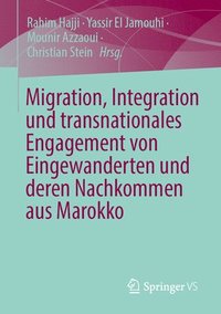 bokomslag Migration, Integration und transnationales Engagement von Eingewanderten und deren Nachkommen aus Marokko