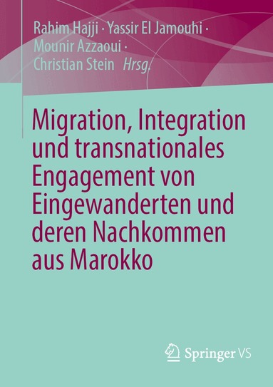 Rahim Hajji, Yassir El Jamouhi, Mounir Azzaoui, Christian Stein - Migration, Integration und transnationales Engagement von Eingewanderten und deren Nachkommen aus Marokko, Häftad