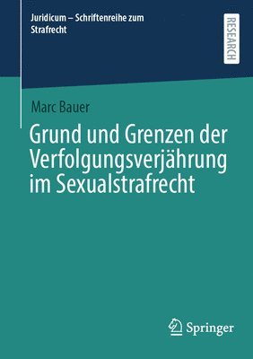 bokomslag Grund und Grenzen der Verfolgungsverjhrung im Sexualstrafrecht