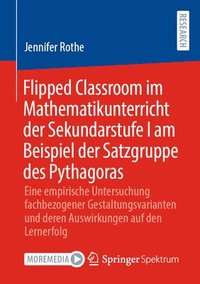 bokomslag Flipped Classroom im Mathematikunterricht der Sekundarstufe I am Beispiel der Satzgruppe des Pythagoras