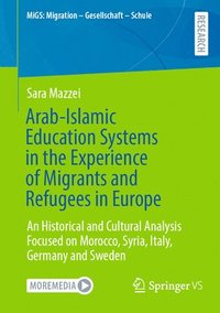 bokomslag Arab-Islamic Education Systems in the Experience of Migrants and Refugees in Europe