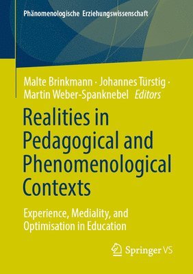 bokomslag Realities in Pedagogical and Phenomenological Contexts: Experience, Mediality, and Optimisation in Education