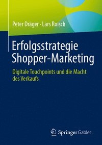 bokomslag Erfolgsstrategie Shopper-Marketing: Digitale Touchpoints Und Die Macht Des Verkaufs