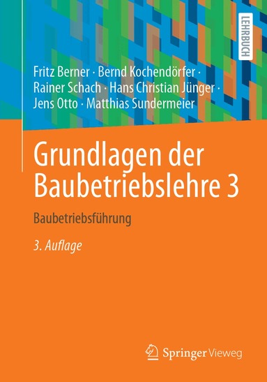 Fritz Berner, Bernd Kochendörfer, Rainer Schach, Hans Christian Jünger, Jens Otto, Matthias Sundermeier - Grundlagen der Baubetriebslehre 3, Häftad
