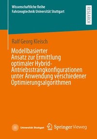 bokomslag Modellbasierter Ansatz zur Ermittlung optimaler Hybrid-Antriebsstrangkonfigurationen unter Anwendung verschiedener Optimierungsalgorithmen