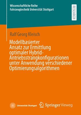 bokomslag Modellbasierter Ansatz zur Ermittlung optimaler Hybrid-Antriebsstrangkonfigurationen unter Anwendung verschiedener Optimierungsalgorithmen