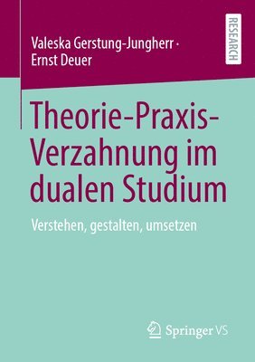 bokomslag Theorie-Praxis-Verzahnung Im Dualen Studium: Verstehen, Gestalten, Umsetzen