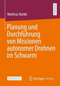 bokomslag Planung und Durchfhrung von Missionen autonomer Drohnen im Schwarm