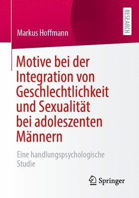 bokomslag Motive bei der Integration von Geschlechtlichkeit und Sexualitt bei adoleszenten Mnnern