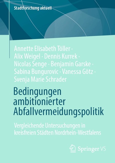Annette Elisabeth Töller, Alix Weigel, Dennis Kurrek, Nicolas Senge, Benjamin Garske, Sabina Bungurovic, Vanessa Götz, Svenja Marie Schrader - Bedingungen ambitionierter Abfallvermeidungspolitik, Häftad