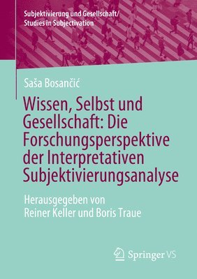 bokomslag Wissen, Selbst und Gesellschaft: Die Forschungsperspektive der Interpretativen Subjektivierungsanalyse