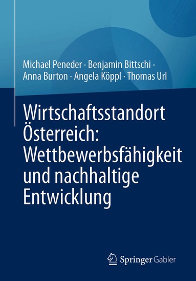 Michael Peneder, Benjamin Bittschi, Anna Burton, Angela Köppl, Thomas Url - Wirtschaftsstandort Österreich: Wettbewerbsfähigkeit und nachhaltige Entwicklung, Häftad