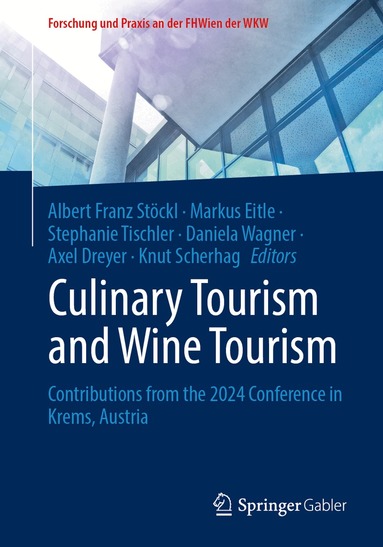 Albert Franz Stöckl, Markus Eitle, Stephanie Tischler, Daniela Wagner, Axel Dreyer, Knut Scherhag - Culinary Tourism and Wine Tourism, Häftad