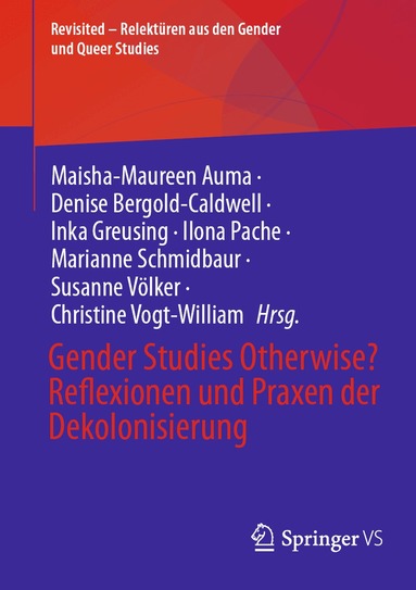 Maisha-Maureen Auma, Denise Bergold-Caldwell, Inka Greusing, Ilona Pache, Marianne Schmidbaur, Susanne Völker, Christine Vogt-William - Gender Studies Otherwise? Reflexionen und Praxen der Dekolonisierung, Häftad