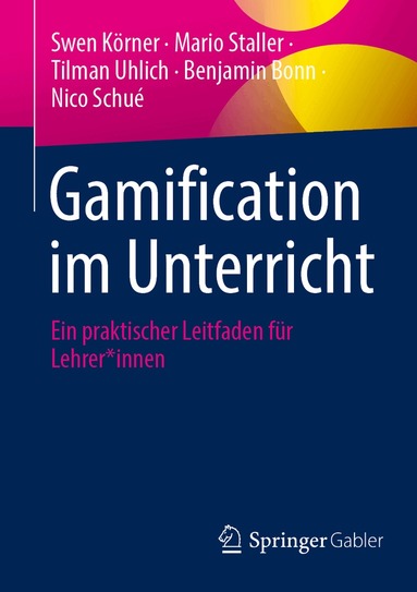 Swen Körner, Mario Staller, Tilman Uhlich, Benjamin Bonn, Nico Schué - Gamification im Unterricht, Häftad