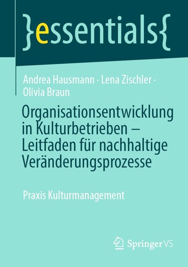 Andrea Hausmann, Lena Zischler, Olivia Braun - Organisationsentwicklung in Kulturbetrieben – Leitfaden für nachhaltige Veränderungsprozesse, Häftad