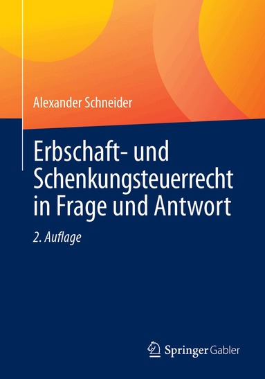 Alexander Schneider - Erbschaft- und Schenkungsteuerrecht in Frage und Antwort, Häftad