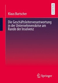 bokomslag Die Geschäftsleiterverantwortung in der Unternehmenskrise am Rande der Insolvenz