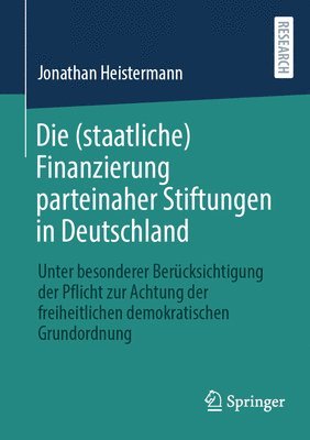 bokomslag Die (staatliche) Finanzierung parteinaher Stiftungen in Deutschland