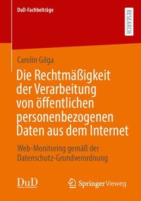 bokomslag Die Rechtmäßigkeit der Verarbeitung von öffentlichen personenbezogenen Daten aus dem Internet