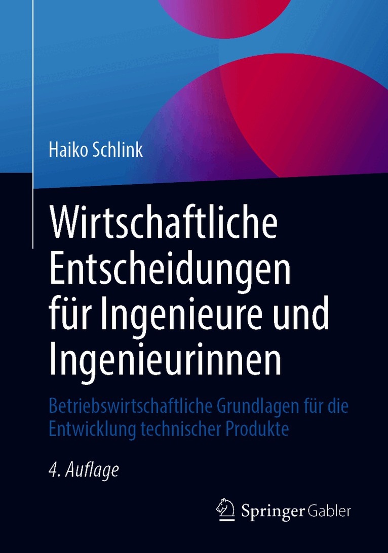 Haiko Schlink - Wirtschaftliche Entscheidungen für Ingenieure und Ingenieurinnen, Häftad