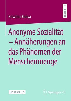 bokomslag Anonyme Sozialität - Annäherungen an das Phänomen der Menschenmenge