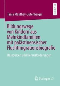 bokomslag Bildungswege von Kindern aus Mehrkindfamilien mit palästinensischer Fluchtmigrationsbiografie