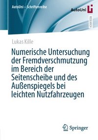 bokomslag Numerische Untersuchung der Fremdverschmutzung im Bereich der Seitenscheibe und des Außenspiegels bei leichten Nutzfahrzeugen