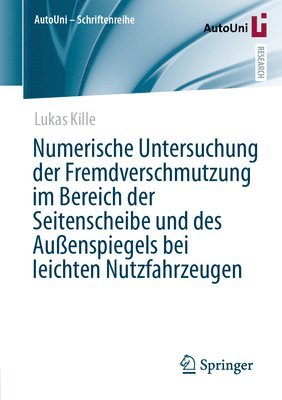 bokomslag Numerische Untersuchung der Fremdverschmutzung im Bereich der Seitenscheibe und des Außenspiegels bei leichten Nutzfahrzeugen