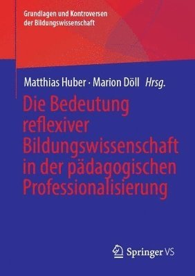 bokomslag Die Bedeutung reflexiver Bildungswissenschaft in der pädagogischen Professionalisierung