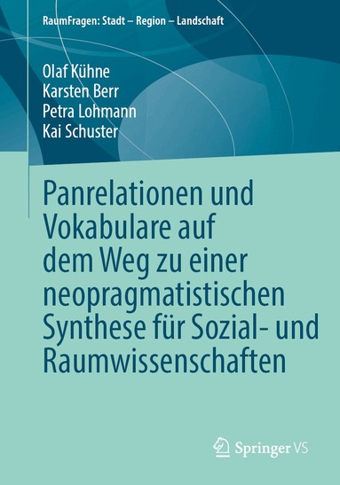 Olaf Kühne, Karsten Berr, Petra Lohmann, Kai Schuster - Panrelationen und Vokabulare auf dem Weg zu einer neopragmatistischen Synthese für Sozial- und Raumwissenschaften, Häftad