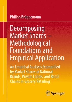 bokomslag Decomposing Market Shares - Methodological Foundations and Empirical Application
