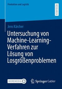 bokomslag Untersuchung von Machine-Learning-Verfahren zur Lösung von Losgrößenproblemen