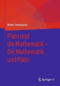bokomslag Plato und die Mathematik - Die Mathematik und Plato
