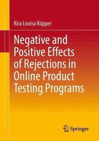 bokomslag Negative and Positive Effects of Rejections in Online Product Testing Programs