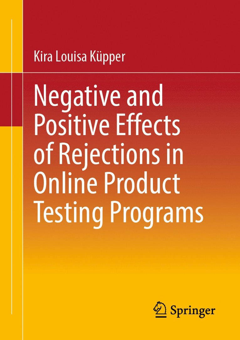 Kira Louisa Küpper - Negative and Positive Effects of Rejections in Online Product Testing Programs, Häftad