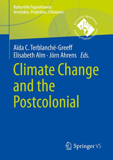 Aïda C. Terblanché-Greeff, Elisabeth Alm, Jörn Ahrens - Climate Change and the Postcolonial, Häftad