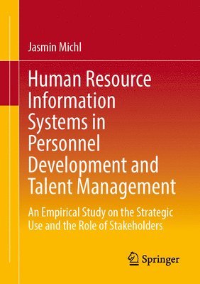 bokomslag Human Resource Information Systems in Personnel Development and Talent Management: An Empirical Study on the Strategic Use and the Role of Stakeholder