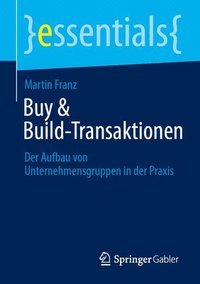 bokomslag Buy & Build-Transaktionen: Der Aufbau Von Unternehmensgruppen in Der PRAXIS