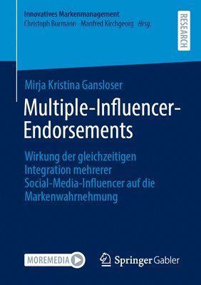 bokomslag Multiple-Influencer-Endorsements: Wirkung Der Gleichzeitigen Integration Mehrerer Social-Media-Influencer Auf Die Markenwahrnehmung