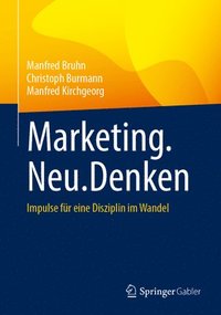 bokomslag Marketing.Neu.Denken: Impulse Für Eine Disziplin Im Wandel