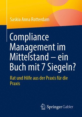 bokomslag Compliance Management Im Mittelstand - Ein Buch Mit 7 Siegeln?: Rat Und Hilfe Aus Der PRAXIS Für Die PRAXIS
