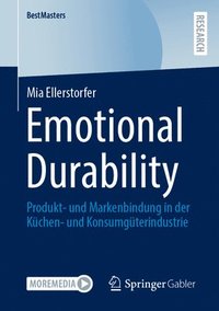 bokomslag Emotional Durability: Produkt- Und Markenbindung in Der Küchen- Und Konsumgüterindustrie